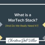 What is a MarTech Stack? (And Do We Really Need It?)