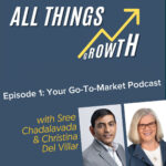 All things growth: Episode 1: Your Go-To-Market Podcast