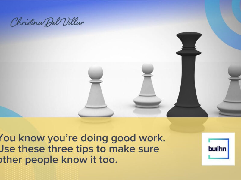 You know you're doing good work. Use these three tips to make sure other people know it too.