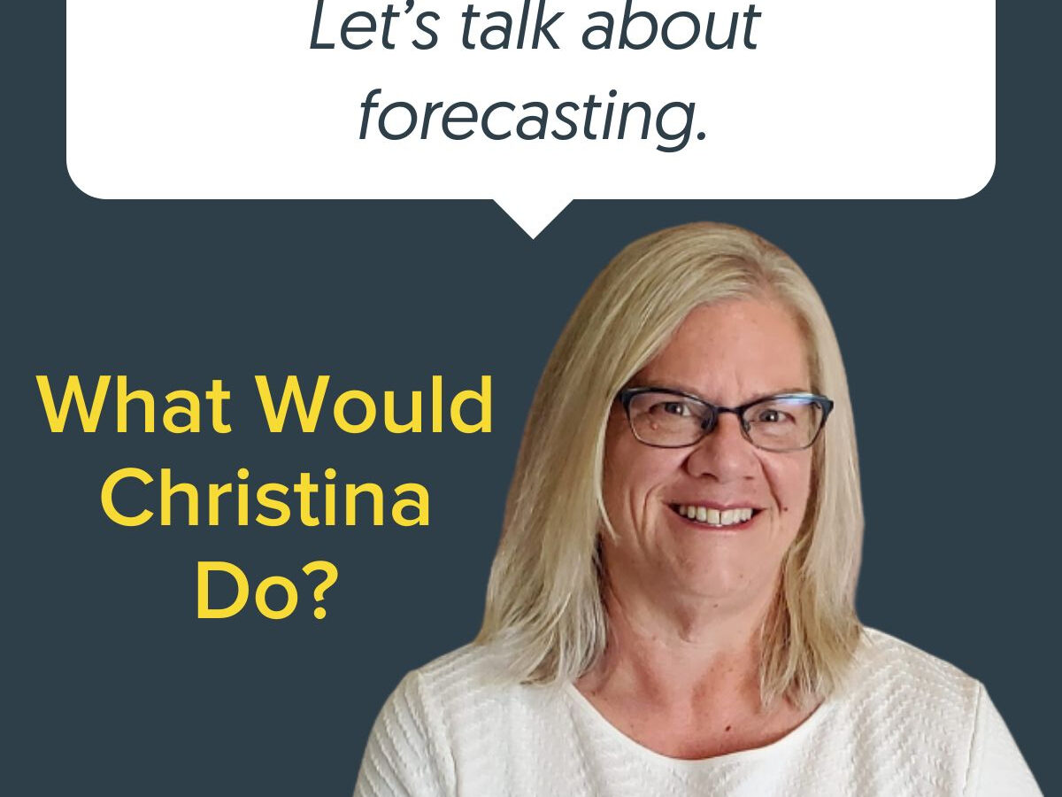 What Would Christina Do: Let's talk about forecasting.