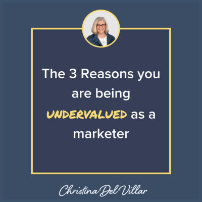 The 3 Reasons You are Being Undervalued as a Marketer